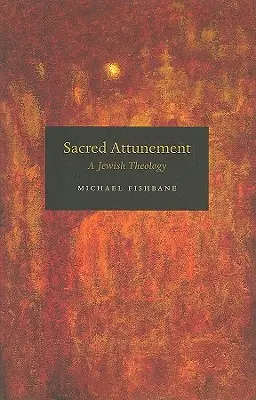 Posvätné naladenie: Židovská teológia - Sacred Attunement: A Jewish Theology
