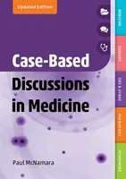 Prípadové diskusie v medicíne, aktualizované vydanie - Case-Based Discussions in Medicine, updated edition