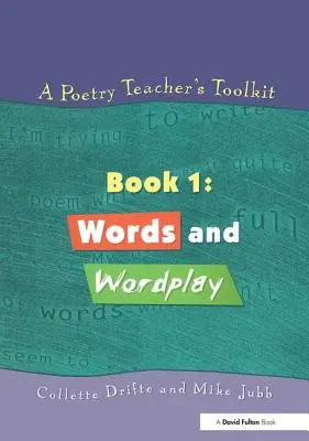 Súbor pomôcok pre učiteľa poézie: Kniha 1: Slová a slovné hry - A Poetry Teacher's Toolkit: Book 1: Words and Wordplay