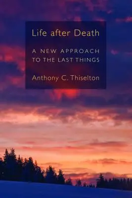 Život po smrti: Nový prístup k posledným veciam - Life After Death: A New Approach to the Last Things