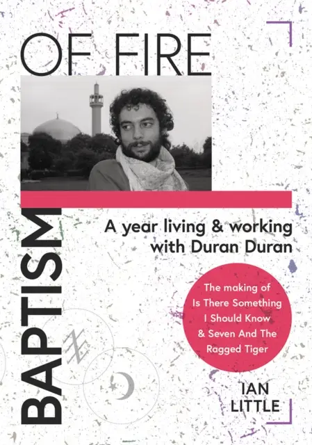 BAPTISM OF FIRE - Rok života a práce s Duran Duran - BAPTISM OF FIRE - A year living and working with Duran Duran