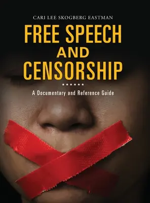 Sloboda prejavu a cenzúra: Dokumentárny film a referenčná príručka - Free Speech and Censorship: A Documentary and Reference Guide