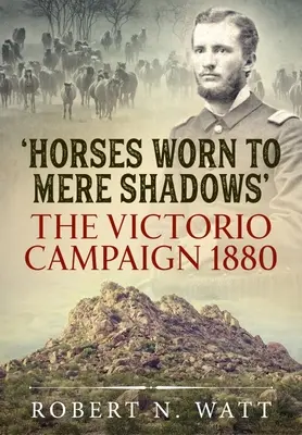Kone opotrebované na obyčajné tiene: The Victorio Campaign 1880 - Horses Worn to Mere Shadows: The Victorio Campaign 1880