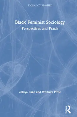 Čierna feministická sociológia: Perspektívy a prax - Black Feminist Sociology: Perspectives and Praxis