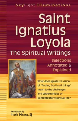 Svätý Ignác Loyola - Duchovné spisy: Výbery s poznámkami a vysvetlivkami - Saint Ignatius Loyola--The Spiritual Writings: Selections Annotated & Explained