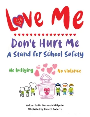 Miluj ma, neubližuj mi: Žiadne šikanovanie, žiadne násilie - Love Me Don't Hurt Me: A Stand for School Safety No Bullying No Violence