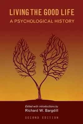 Žiť dobrý život: Životný štýl: psychologické dejiny - Living the Good Life: A Psychological History