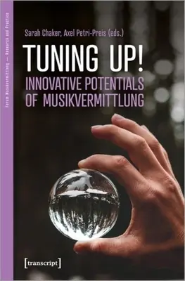 Tuning Up!: Inovatívne možnosti Musikvermittlung - Tuning Up!: Innovative Potentials of Musikvermittlung