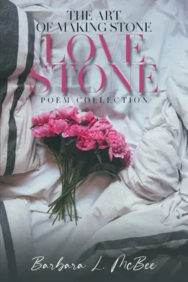 Umenie vytvárať kameň Láska ku kameňu: Zbierka básní - The Art of Making Stone Love Stone: Poem Collection