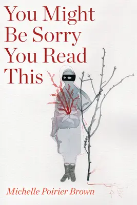 Možno budete ľutovať, že ste si to prečítali - You Might Be Sorry You Read This