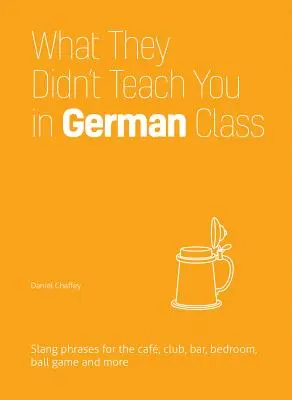 Čo vás nenaučili na hodinách nemčiny: Slangové frázy pre kaviareň, klub, bar, spálňu, loptovú hru a ďalšie - What They Didn't Teach You in German Class: Slang Phrases for the Cafe, Club, Bar, Bedroom, Ball Game and More