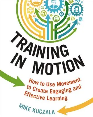 Školenie v pohybe: Ako využiť pohyb na vytvorenie pútavého a efektívneho učenia - Training in Motion: How to Use Movement to Create Engaging and Effective Learning