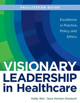 PRÍRUČKA PRE FACILITÁTOROV pre Visionary Leadership in Healthcare - FACILITATOR GUIDE for Visionary Leadership in Healthcare