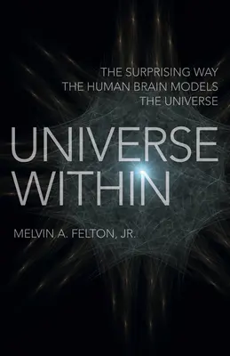 Vesmír vo vnútri: Prekvapujúci spôsob, akým ľudský mozog modeluje vesmír - Universe Within: The Surprising Way the Human Brain Models the Universe
