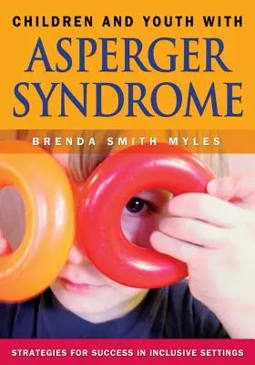 Deti a mládež s Aspergerovým syndrómom: Stratégie úspechu v inkluzívnom prostredí - Children and Youth with Asperger Syndrome: Strategies for Success in Inclusive Settings