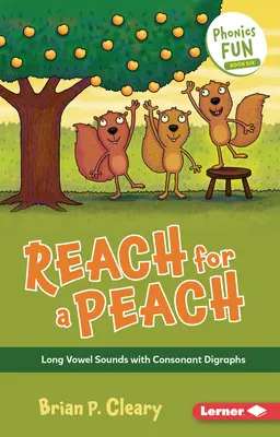 Siahni po broskyni: Dlhé samohlásky so spoluhláskovými digrafmi - Reach for a Peach: Long Vowel Sounds with Consonant Digraphs