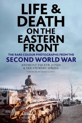 Život a smrť na východnom fronte: Vzácne farebné fotografie z druhej svetovej vojny - Life and Death on the Eastern Front: Rare Colour Photographs from the Second World War