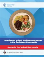 Prehľad programov školského stravovania v karibskej komunite - hnacia sila potravinovej a výživovej bezpečnosti - review of school feeding programmes in the Caribbean community - a driver for food and nutrition security