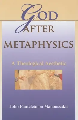 Boh po metafyzike: Teologická estetika - God After Metaphysics: A Theological Aesthetic