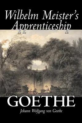Wilhelm Meister's Apprenticeship by Johann Wolfgang von Goethe, Beletria, Literatúra, Klasika - Wilhelm Meister's Apprenticeship by Johann Wolfgang von Goethe, Fiction, Literary, Classics