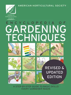 Encyklopédia záhradných techník AHS: Krok za krokom k základným zručnostiam, ktoré potrebuje každý záhradkár - AHS Encyclopedia of Gardening Techniques: A Step-By-Step Guide to Basic Skills Every Gardener Needs