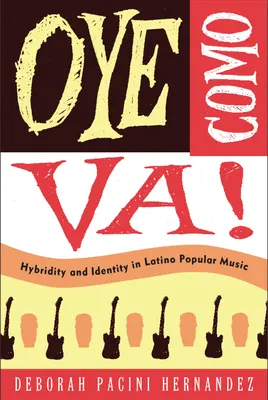 Oye Como Va!: Hybridita a identita v latinskoamerickej populárnej hudbe - Oye Como Va!: Hybridity And Identity In Latino Popular Music