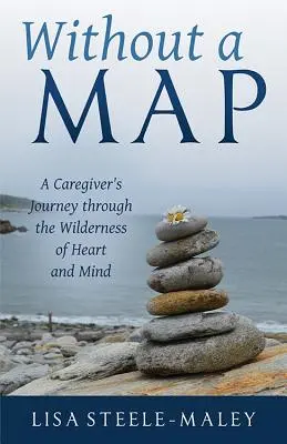 Bez mapy: Cesta opatrovateľa divočinou srdca a mysle - Without a Map: A Caregiver's Journey Through the Wilderness of Heart and Mind
