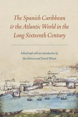 Španielsky Karibik a atlantický svet v dlhom šestnástom storočí - The Spanish Caribbean and the Atlantic World in the Long Sixteenth Century
