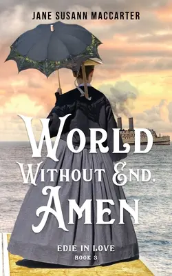 Svet bez konca, amen: (kniha 3, Edie in Love Trilogy) - World Without End, Amen: (Book 3, Edie in Love Trilogy)