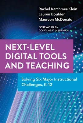 Digitálne nástroje novej úrovne a vyučovanie: riešenie šiestich hlavných výziev vo vyučovaní, K-12 - Next-Level Digital Tools and Teaching: Solving Six Major Instructional Challenges, K-12