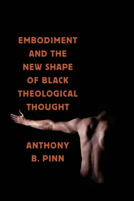 Stelesnenie a nová podoba černošského teologického myslenia - Embodiment and the New Shape of Black Theological Thought