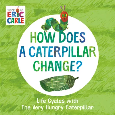 Ako sa mení húsenica? Životné cykly s veľmi hladnou húsenicou - How Does a Caterpillar Change?: Life Cycles with the Very Hungry Caterpillar