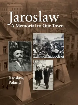 Jaroslaw Book: Pamätník nášho mesta - Jaroslaw Book: a Memorial to Our Town