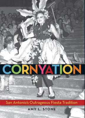 Kornatenie: Pohoršujúca tradícia fiesty v San Antoniu - Cornyation: San Antonio's Outrageous Fiesta Tradition