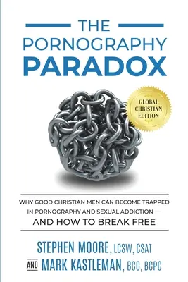 Paradox pornografie: Prečo sa dobrí kresťanskí muži môžu dostať do pasce pornografie a sexuálnej závislosti - a ako sa z nej vymaniť. - The Pornography Paradox: Why Good Christian Men Can Become Trapped in Pornography and Sexual Addiction-and How to Break Free.
