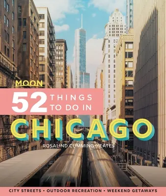 Mesiac 52 vecí, ktoré sa dajú robiť v Chicagu: Miestne miesta, rekreácia v prírode, úteky - Moon 52 Things to Do in Chicago: Local Spots, Outdoor Recreation, Getaways
