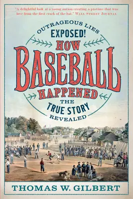 Ako sa stal baseball: Odhalené poburujúce lži! - How Baseball Happened: Outrageous Lies Exposed! the True Story Revealed