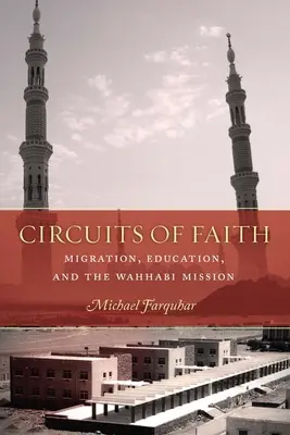 Obvody viery: Migrácia, vzdelávanie a wahhábistická misia - Circuits of Faith: Migration, Education, and the Wahhabi Mission