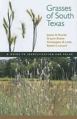 Trávy južného Texasu: A Guide to Identification and Value (Sprievodca identifikáciou a hodnotou) - Grasses of South Texas: A Guide to Identification and Value