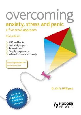 Prekonávanie úzkosti, stresu a paniky: Päťoblastný prístup k problematike stresu a úzkosti: Päťoblastný prístup k problematike stresu a úzkosti - Overcoming Anxiety, Stress and Panic: A Five Areas Approach