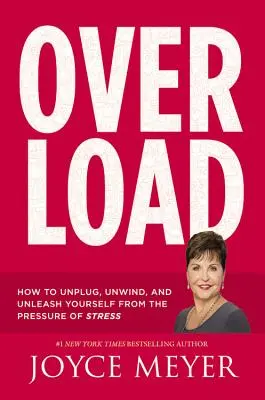 Preťaženie: Ako sa odpojiť, uvoľniť a oslobodiť od tlaku stresu - Overload: How to Unplug, Unwind, and Unleash Yourself from the Pressure of Stress