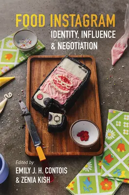 Potraviny Instagram: Vplyv, identita a vyjednávanie - Food Instagram: Identity, Influence, and Negotiation