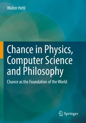 Šanca vo fyzike, informatike a filozofii: Náhoda ako základ sveta - Chance in Physics, Computer Science and Philosophy: Chance as the Foundation of the World