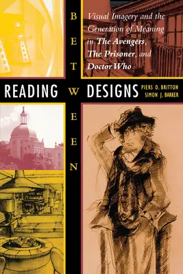 Čítanie medzi návrhmi: Vizuálne zobrazovanie a vytváranie významov v Avengers, Prisoner a Doctor Who - Reading Between Designs: Visual Imagery and the Generation of Meaning in the Avengers, the Prisoner, and Doctor Who