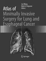 Atlas minimálne invazívnej chirurgie rakoviny pľúc a pažeráka - Atlas of Minimally Invasive Surgery for Lung and Esophageal Cancer