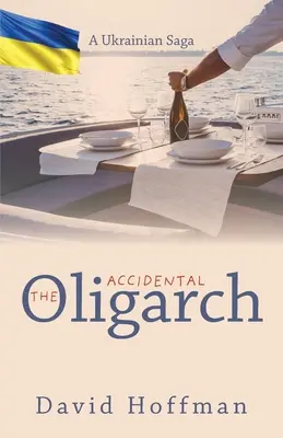 Náhodný oligarcha - ukrajinská sága - The Accidental Oligarch - A Ukrainian Saga
