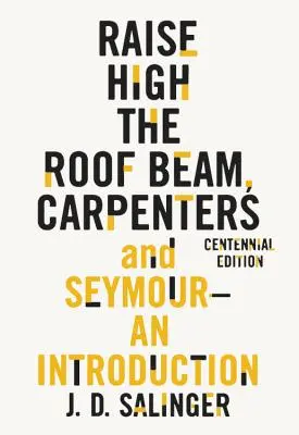 Zdvihnite vysoko strešný trám, tesári a Seymour: Úvod do problematiky - Raise High the Roof Beam, Carpenters and Seymour: An Introduction