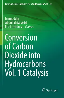 Konverzia oxidu uhličitého na uhľovodíky 1. zväzok Katalýza - Conversion of Carbon Dioxide Into Hydrocarbons Vol. 1 Catalysis