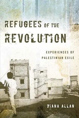 Utečenci revolúcie: Skúsenosti palestínskeho exilu - Refugees of the Revolution: Experiences of Palestinian Exile