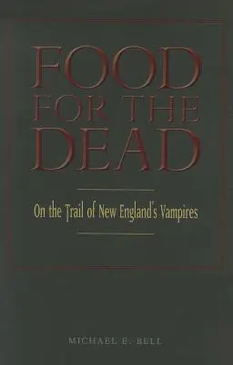 Jedlo pre mŕtvych: Po stopách upírov Nového Anglicka - Food for the Dead: On the Trail of New England's Vampires